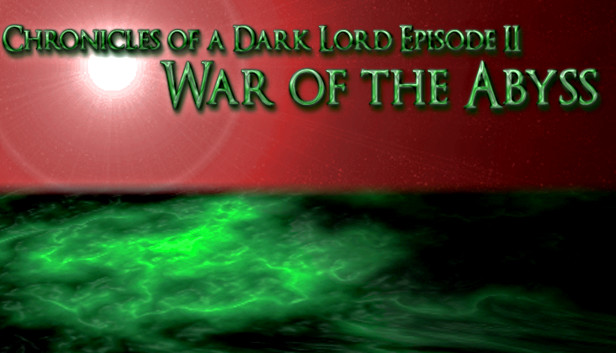 Chronicles of a Dark Lord: Episode II War of The Abyss