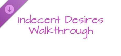 Indecent Desires - step by step Walkthrough cover art