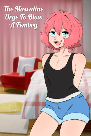 The Masculine Urge To Blow a Femboy.