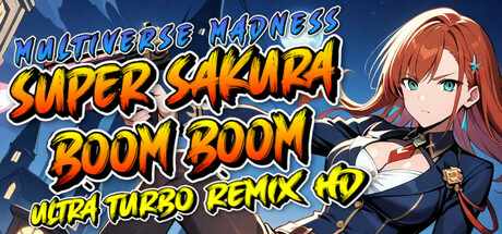 Super Sakura Boom Boom Multiverse Madness Ultra Turbo Remix HD PC Specs