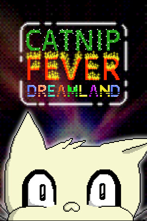Catnip Fever Dreamland.