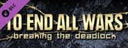 To End All Wars - Breaking the Deadlock