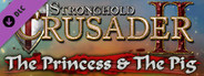 Stronghold Crusader 2 - The Princess & The Pig