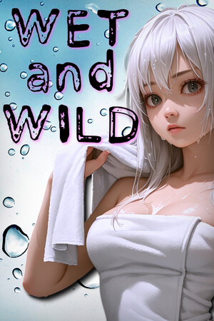 Wet And Wild.