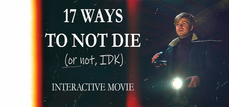 17 ways to not die (or not, IDK) - Interactive Movie PC Specs
