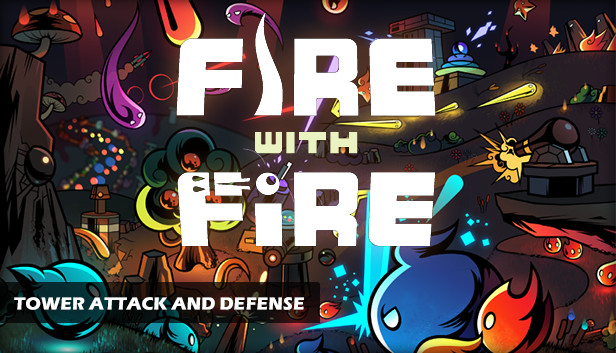 Fire With Fire Tower Attack And Defense On Steam