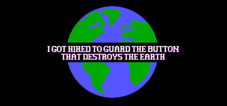 I Got Hired To Guard The Button That Destroys The Earth cover art