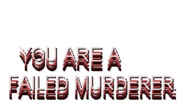 You are a Failed Murderer Logo