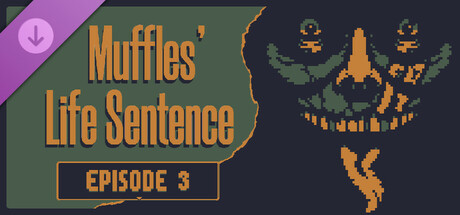 View Muffles' Life Sentence EPISODE 3 on IsThereAnyDeal