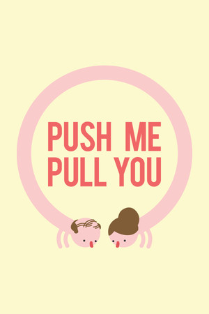 Push Me Pull You