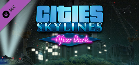 Cities: Skylines - After Dark on Steam