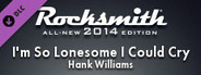 Rocksmith 2014 - Hank Williams - I'm So Lonesome I Could Cry