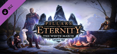 Pillars of Eternity - The White March - Part II