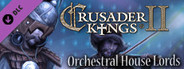 Crusader Kings II: Orchestral House Lords