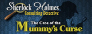 Sherlock Holmes Consulting Detective: The Case of the Mummy’s Curse
