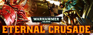 Warhammer 40,000: Eternal Crusade + 2 DLCs