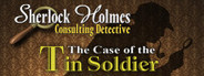 Sherlock Holmes Consulting Detective: The Case of the Tin Soldier