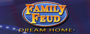 Family Feud 3: Dream Home