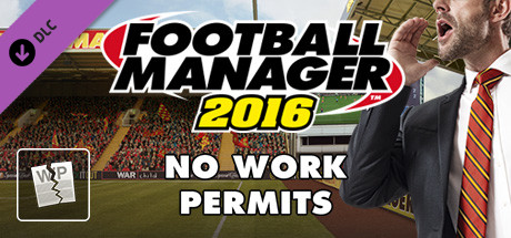 Football Manager 2016 Touch Mode - No Work Permits