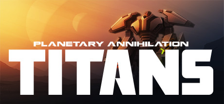 Planetary Annihilation: TITANS on Steam Backlog