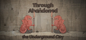 Through Abandoned: The Underground City cover art