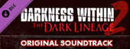 Darkness Within 2: The Dark Lineage OST