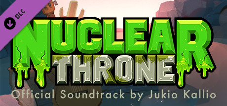 Nuclear Throne - Original Soundtrack by Jukio Kallio