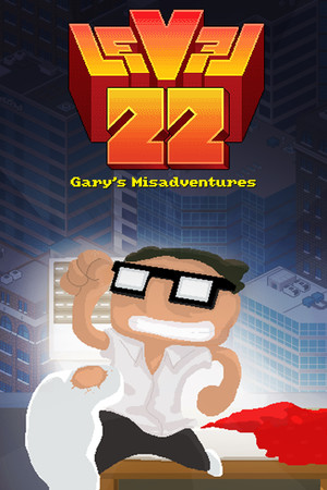 Level 22: Gary’s Misadventures - 2016 Edition Level 22: Gary’s Misadventures - 2016 Edition