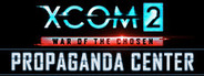 XCOM 2: War of the Chosen - Propaganda Center