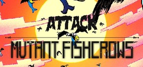 Attack of the Mutant Fishcrows cover art