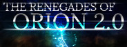 The Renegades of Orion 2.0