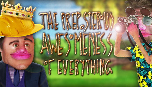 The Preposterous Awesomeness of Everything