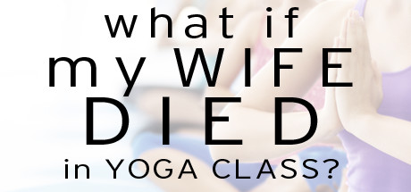 Boxart for What if My Wife Died in Yoga Class?