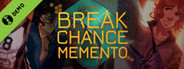 Break Chance Memento Demo