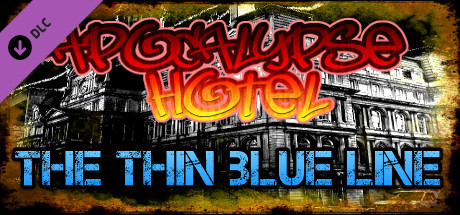 Apocalypse Hotel: The Thin Blue Line!