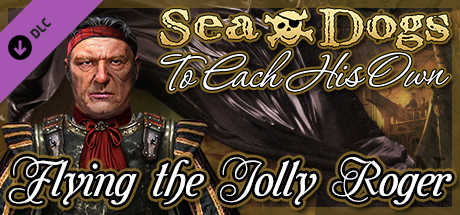 Sea Dogs: To Each His Own - Flying the Jolly Roger cover art