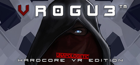 VR0GU3™: Unapologetic Hardcore VR Edition