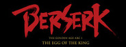 BERSERK: The Golden Age Arc I - The Egg of the King