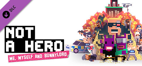 NOT A HERO: ME, MYSELF & BUNNYLORD CAMPAIGN cover art