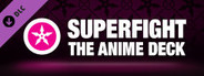 SUPERFIGHT - The Anime Deck