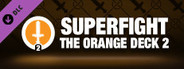 SUPERFIGHT - The Orange Deck 2