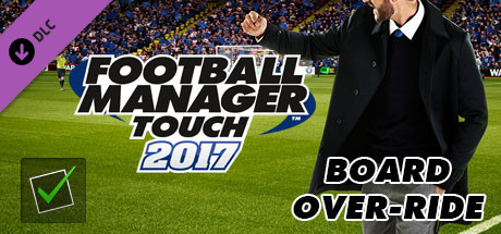 Football Manager Touch 2017 - Board-Override