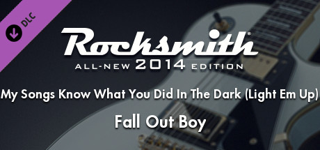 Rocksmith 2014 - Fall Out Boy - My Songs Know What You Did In The Dark (Light Em Up) cover art