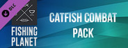 Fishing Planet: Catfish Combat Pack