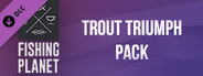 Fishing Planet: Trout Triumph Pack