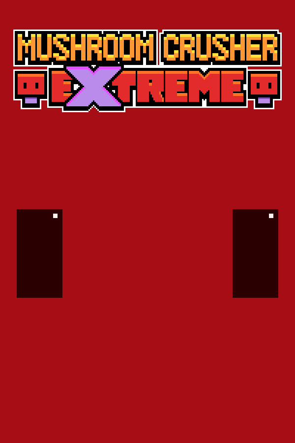 Mushroom Crusher Extreme for steam