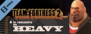 Team Fortress 2: Meet the Heavy (French)