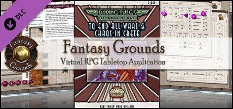 Fantasy Grounds - Daring Tales of Adventure #01 - To End All Wars & Chaos on Crete (Savage Worlds)