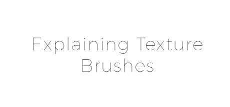 Robotpencil Presents: Power of Texture Brushwork: Explaining Texture Brushes cover art