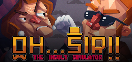 Oh...Sir!! The Insult Simulator on Steam Backlog